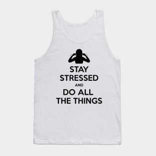 Stay stressed and do all the things Tank Top